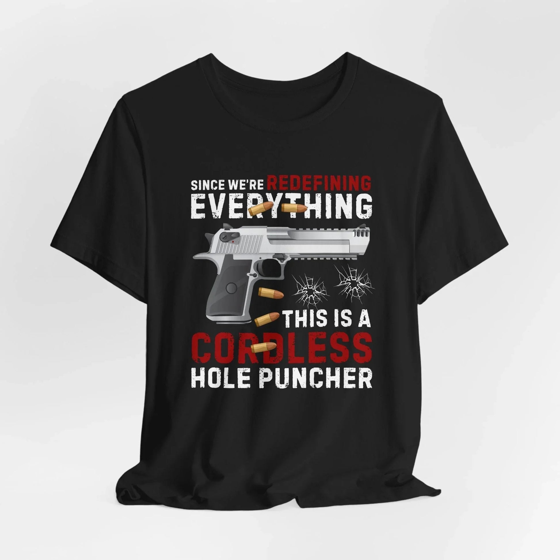 Since We Are Redefining Everything, This is a Cordless Hole Puncher Unisex T-Shirt, 2nd Amendment Tee, Pro - Gun Apparel - SKULLFURY MERCH