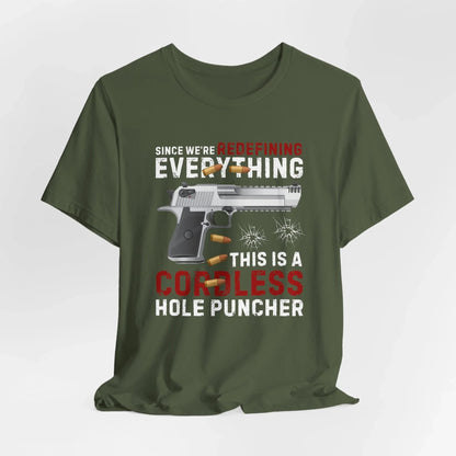 Since We Are Redefining Everything, This is a Cordless Hole Puncher Unisex T-Shirt, 2nd Amendment Tee, Pro - Gun Apparel - SKULLFURY MERCH