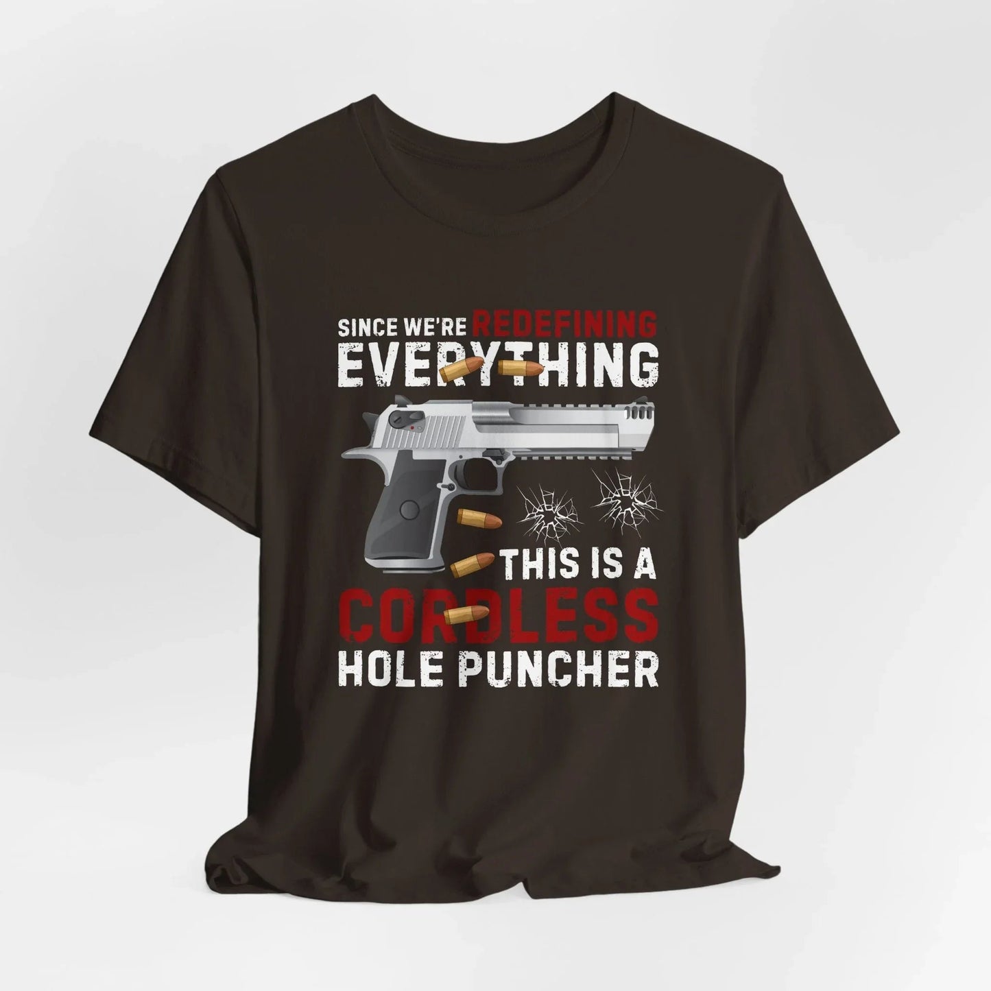 Since We Are Redefining Everything, This is a Cordless Hole Puncher Unisex T-Shirt, 2nd Amendment Tee, Pro - Gun Apparel - SKULLFURY MERCH