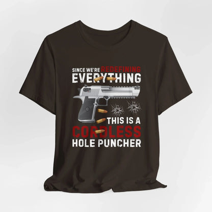 Since We Are Redefining Everything, This is a Cordless Hole Puncher Unisex T-Shirt, 2nd Amendment Tee, Pro - Gun Apparel - SKULLFURY MERCH
