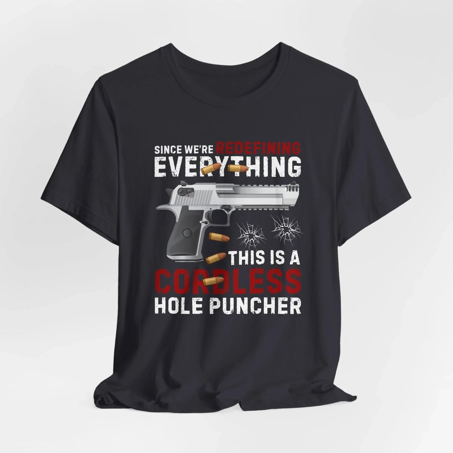 Since We Are Redefining Everything, This is a Cordless Hole Puncher Unisex T-Shirt, 2nd Amendment Tee, Pro - Gun Apparel - SKULLFURY MERCH