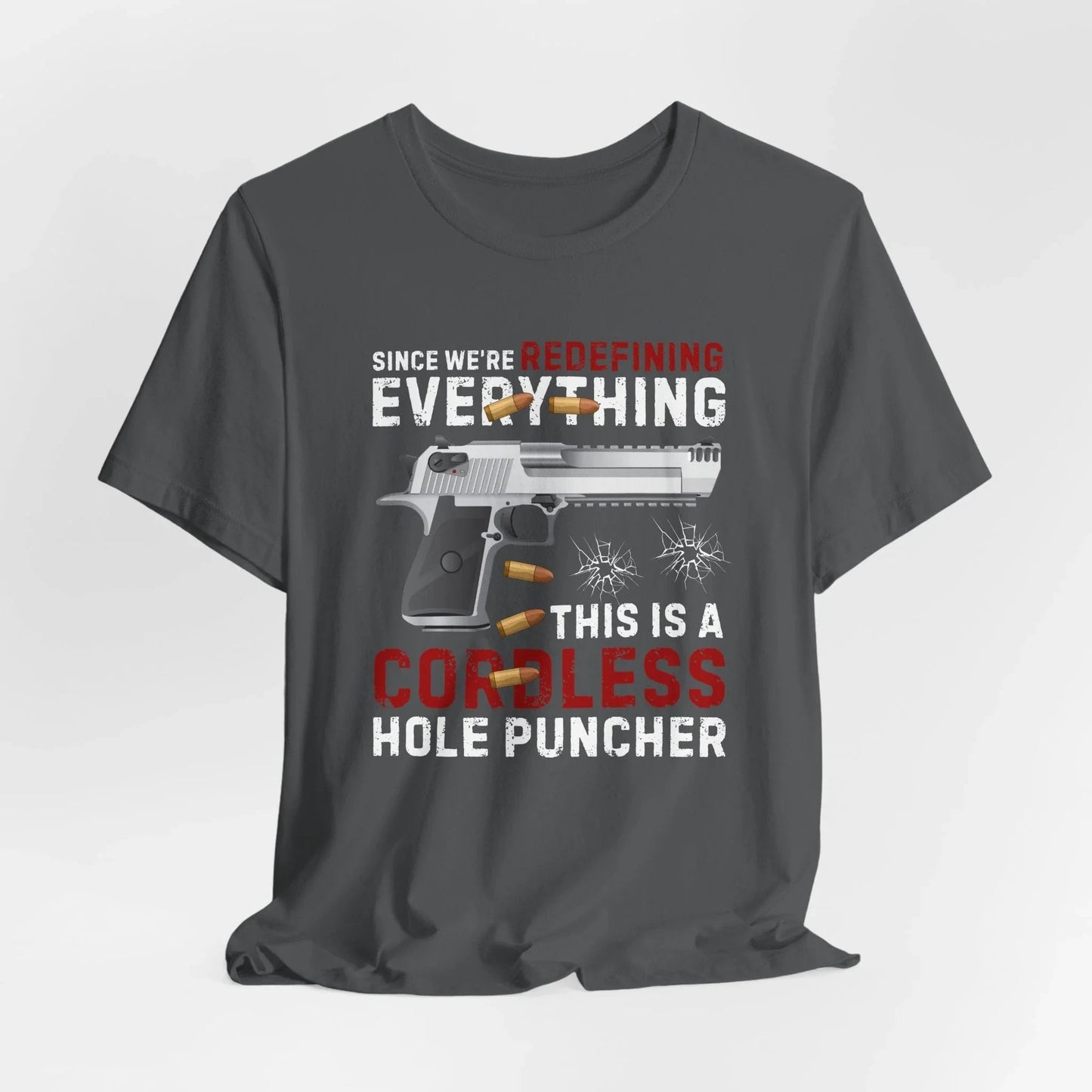 Since We Are Redefining Everything, This is a Cordless Hole Puncher Unisex T-Shirt, 2nd Amendment Tee, Pro - Gun Apparel - SKULLFURY MERCH