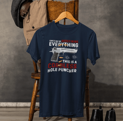 Since We Are Redefining Everything, This is a Cordless Hole Puncher Unisex T-Shirt, 2nd Amendment Tee, Pro - Gun Apparel - SKULLFURY MERCH