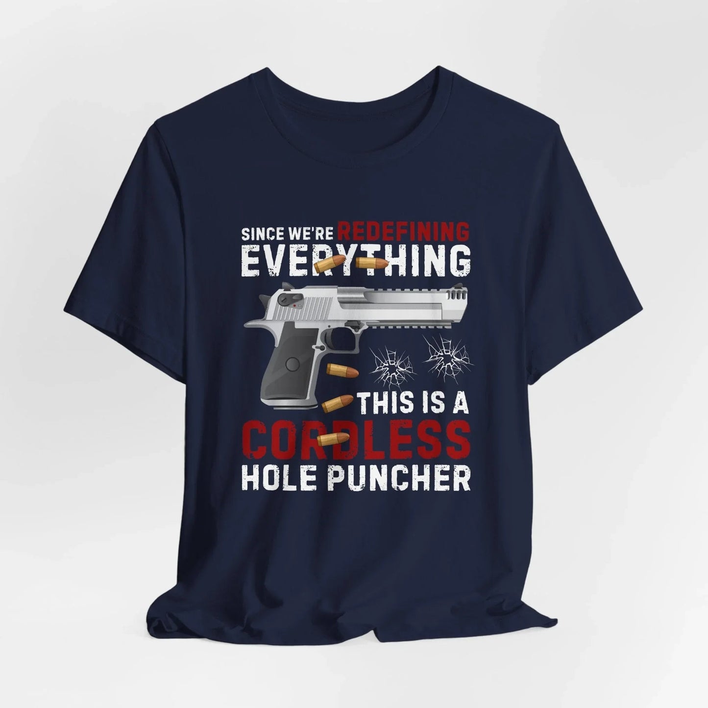 Since We Are Redefining Everything, This is a Cordless Hole Puncher Unisex T-Shirt, 2nd Amendment Tee, Pro - Gun Apparel - SKULLFURY MERCH