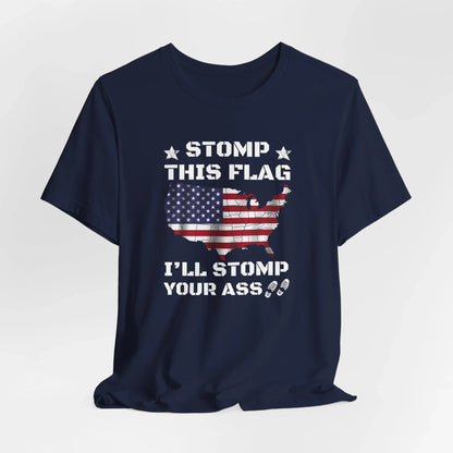 Stomp My Flag I'll Stomp Your Ass, Patriotic T-Shirt, 4th of July Top, America Pride T-Shirt, Red White Blue Tees - SKULLFURY MERCH