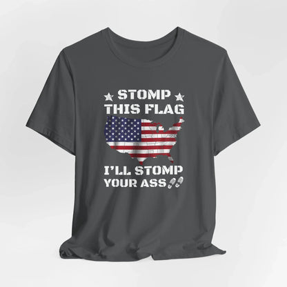 Stomp My Flag I'll Stomp Your Ass, Patriotic T-Shirt, 4th of July Top, America Pride T-Shirt, Red White Blue Tees - SKULLFURY MERCH