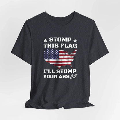 Stomp My Flag I'll Stomp Your Ass, Patriotic T-Shirt, 4th of July Top, America Pride T-Shirt, Red White Blue Tees - SKULLFURY MERCH