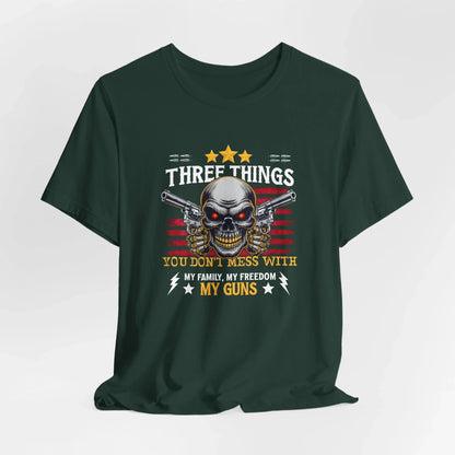 Three Things You Don't Mess With Unisex T-Shirt, My Family, My Freedom, My Guns Tee, Patriotic Shirt, USA Apparel - SKULLFURY MERCH