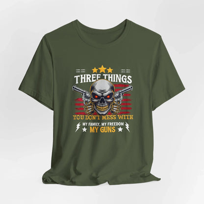 Three Things You Don't Mess With Unisex T-Shirt, My Family, My Freedom, My Guns Tee, Patriotic Shirt, USA Apparel - SKULLFURY MERCH