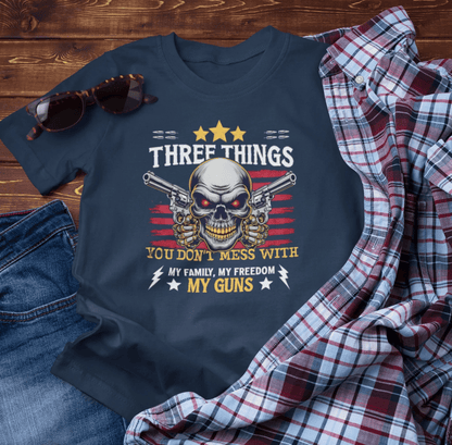 Three Things You Don't Mess With Unisex T-Shirt, My Family, My Freedom, My Guns Tee, Patriotic Shirt, USA Apparel - SKULLFURY MERCH