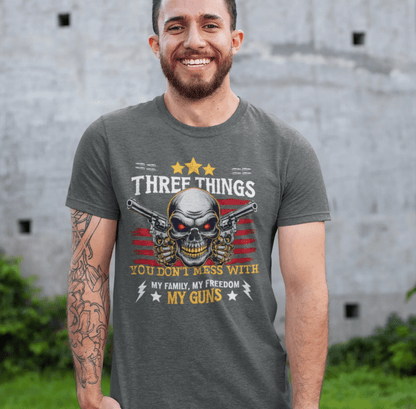 Three Things You Don't Mess With Unisex T-Shirt, My Family, My Freedom, My Guns Tee, Patriotic Shirt, USA Apparel - SKULLFURY MERCH