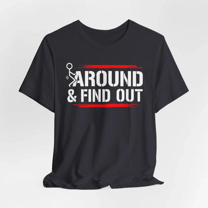Unisex Short Sleeve Tee with 'F**K AROUND & FIND OUT' Design – Fun Gift Idea, Casual Wear, Everyday Shirt, Trendy Graphic Tee, Novelty Shirt - SKULLFURY MERCH
