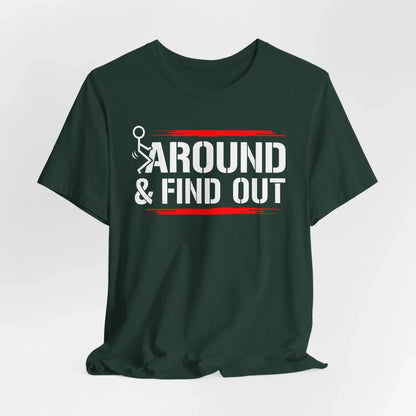 Unisex Short Sleeve Tee with 'F**K AROUND & FIND OUT' Design – Fun Gift Idea, Casual Wear, Everyday Shirt, Trendy Graphic Tee, Novelty Shirt - SKULLFURY MERCH