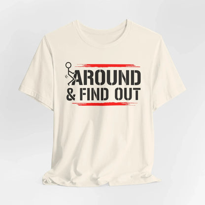 Unisex Short Sleeve Tee with 'F**K AROUND & FIND OUT' Design – Fun Gift Idea, Casual Wear, Everyday Shirt, Trendy Graphic Tee, Novelty Shirt - SKULLFURY MERCH