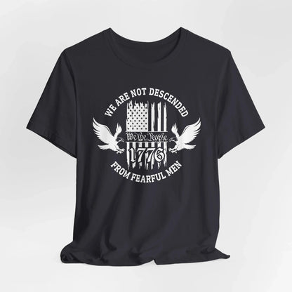 We Are Not Descended From Fearful Men unisex T-Shirt, patriotic tee, Founding fathers legacy T-Shirt - SKULLFURY MERCH