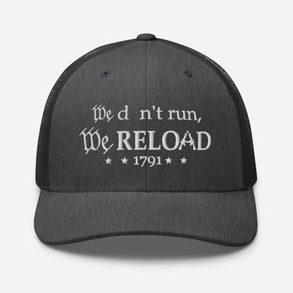 We Don't Run, We Reload Snapback Trucker Cap - Fun Outdoor Hat - SKULLFURY MERCH