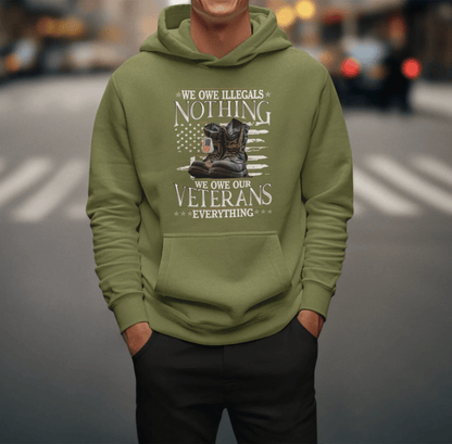 We Owe Illegals Nothing, We Owe Our Veterans Everything Patriotic Unisex Hoodie, Patriotic Apparel, Military Appreciation - SKULLFURY MERCH