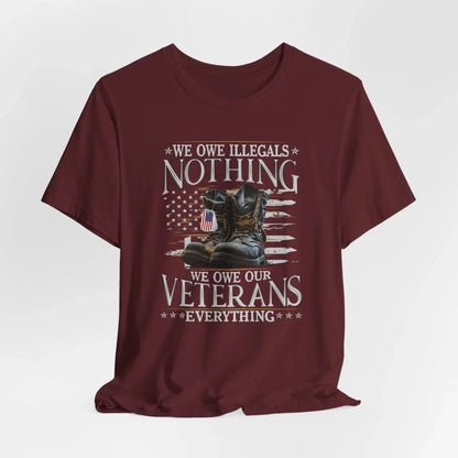 We Owe Illegals Nothing, We Owe Our Veterans Everything Unisex T-Shirt, Patriotic Tee, Veteran Supporter Gift, Memorial Day Apparel - SKULLFURY MERCH