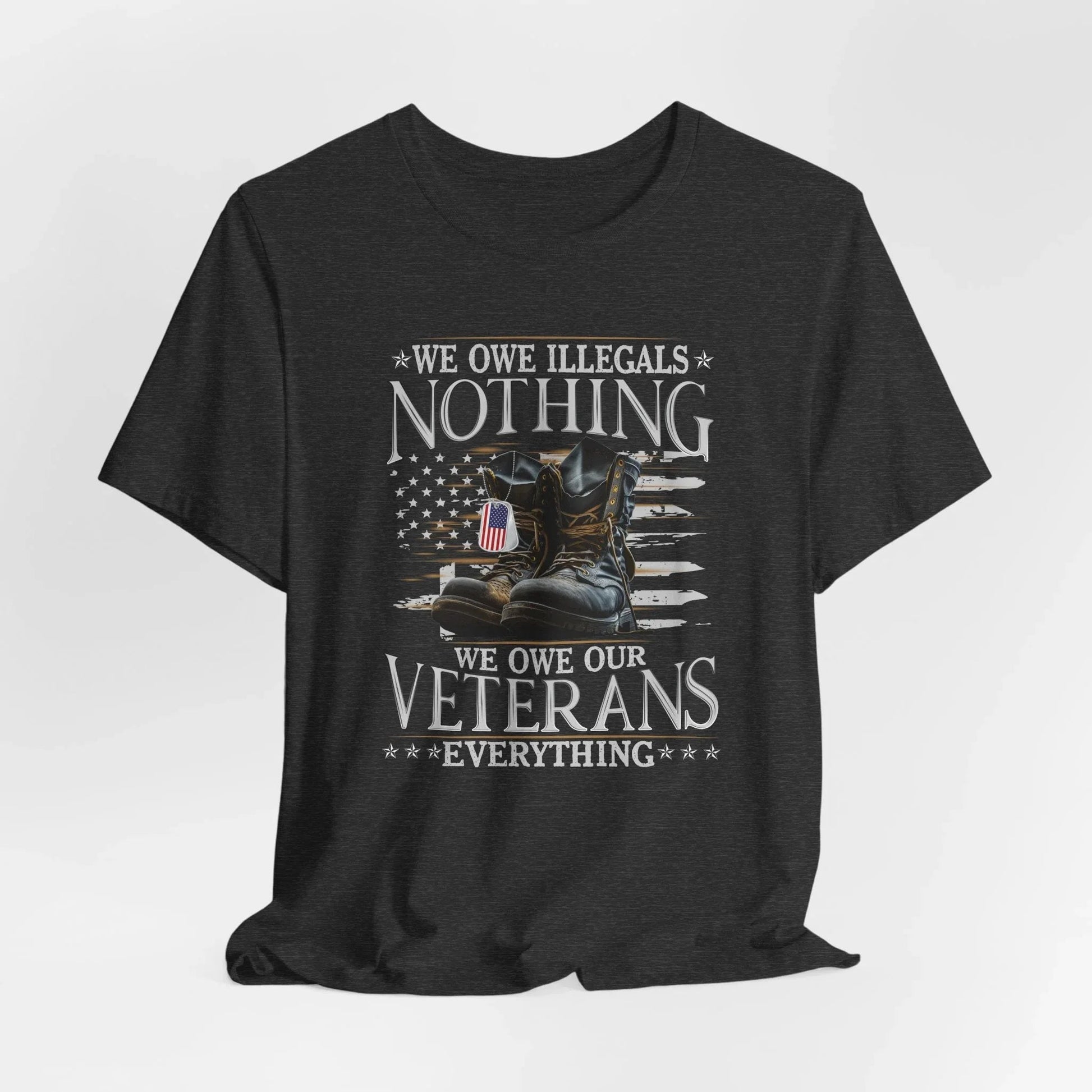 We Owe Illegals Nothing, We Owe Our Veterans Everything Unisex T-Shirt, Patriotic Tee, Veteran Supporter Gift, Memorial Day Apparel - SKULLFURY MERCH