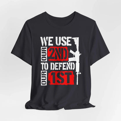 We Use Our 2nd to Defend Our 1st Unisex T-Shirt, Patriotic Short Sleeve Tee, Gun Rights Shirt, Second Amendment Gift, Men's Tee - SKULLFURY MERCH