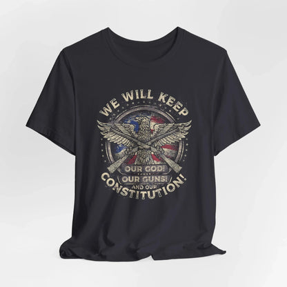 We Will Keep Our Guns God Constitution T-Shirt, American Pride Shirt, USA Patriot Apparel, Freedom Tee - SKULLFURY MERCH