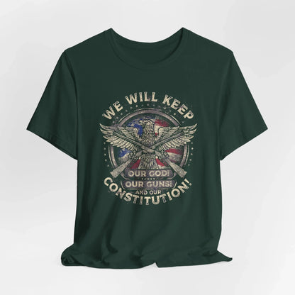 We Will Keep Our Guns God Constitution T-Shirt, American Pride Shirt, USA Patriot Apparel, Freedom Tee - SKULLFURY MERCH
