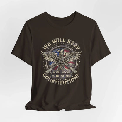 We Will Keep Our Guns God Constitution T-Shirt, American Pride Shirt, USA Patriot Apparel, Freedom Tee - SKULLFURY MERCH