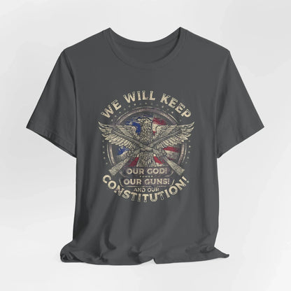 We Will Keep Our Guns God Constitution T-Shirt, American Pride Shirt, USA Patriot Apparel, Freedom Tee - SKULLFURY MERCH