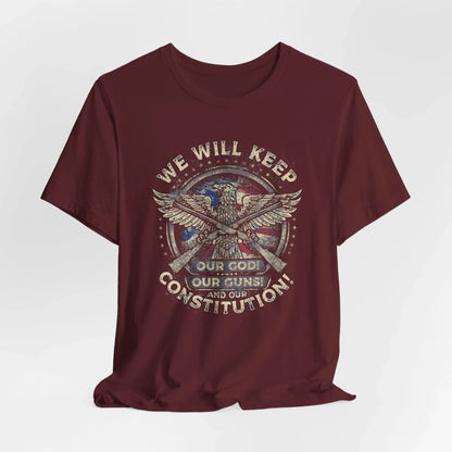 We Will Keep Our Guns God Constitution T-Shirt, American Pride Shirt, USA Patriot Apparel, Freedom Tee - SKULLFURY MERCH