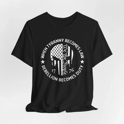 When Tyranny Becomes Law, Rebellion Duty Unisex T-Shirt, Protest Tee, Activist Shirt, Political Unisex Top - SKULLFURY MERCH
