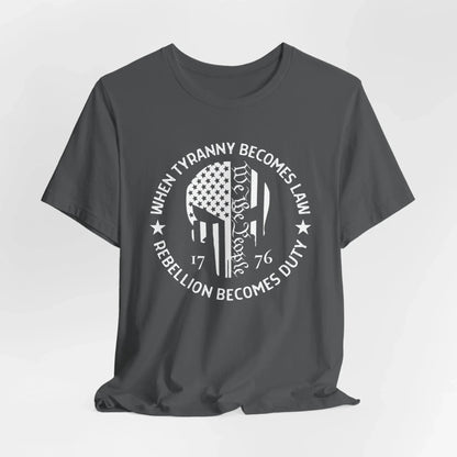 When Tyranny Becomes Law, Rebellion Duty Unisex T-Shirt, Protest Tee, Activist Shirt, Political Unisex Top - SKULLFURY MERCH