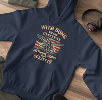 With Guns We Are Citizens, Without Guns We Are Subjects, Unisex Hoodie, 2nd Amendment Supporter, Patriotic Apparel