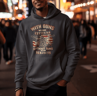 With Guns We Are Citizens, Without Guns We Are Subjects, Unisex Hoodie, 2nd Amendment Supporter, Patriotic Apparel - SKULLFURY MERCH