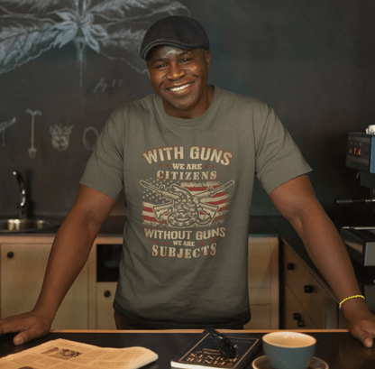 With guns we are citizens, without guns we are subjects Unisex T-Shirt, 2nd Amendment Tee, Patriotic Shirt, Pro - Gun Apparel - SKULLFURY MERCH