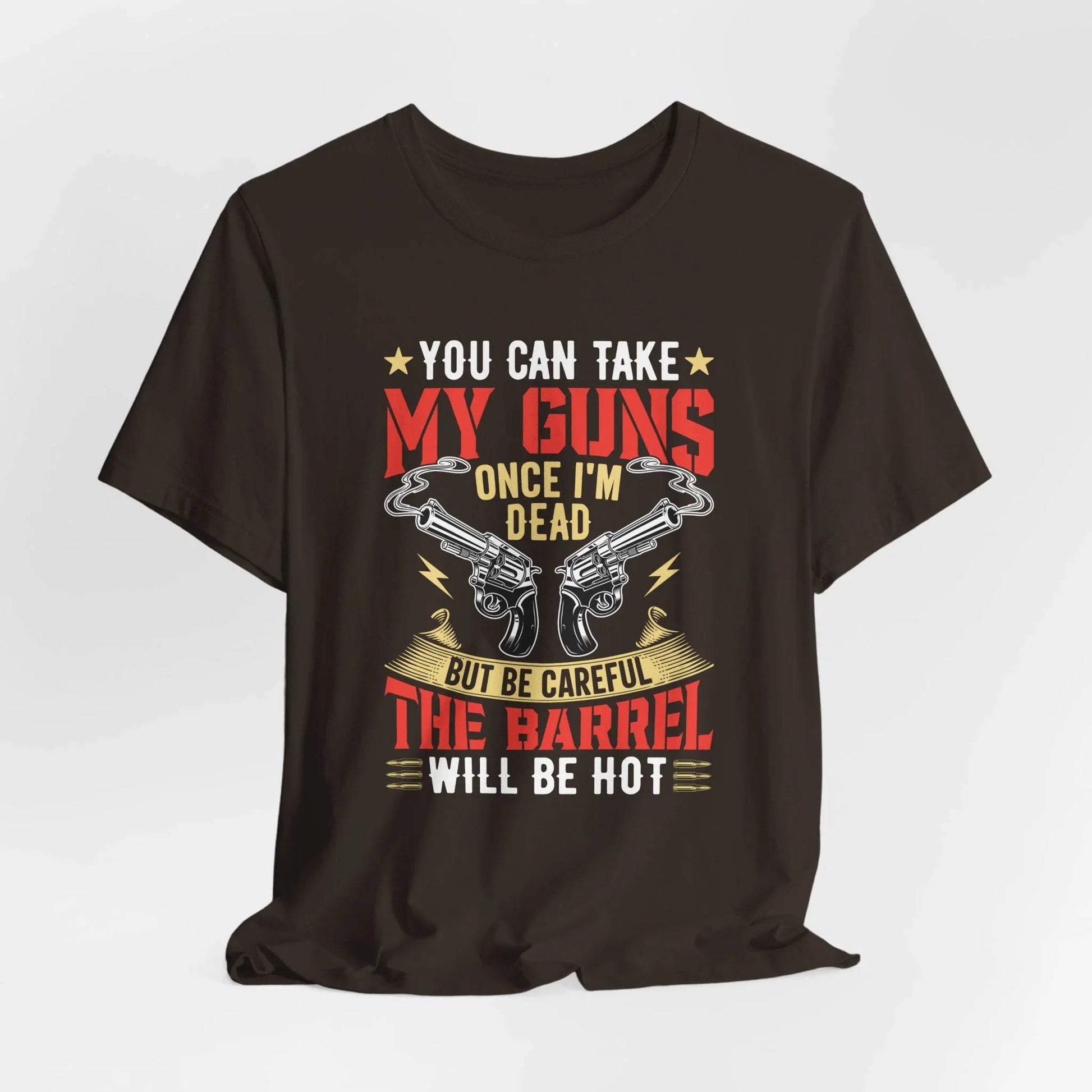 You Can Take My Guns When I'm Dead, But Be Careful, The Barrel Will Be Hot Unisex T-Shirt - Funny Graphic Tee, Gift for Gun Lovers - SKULLFURY MERCH